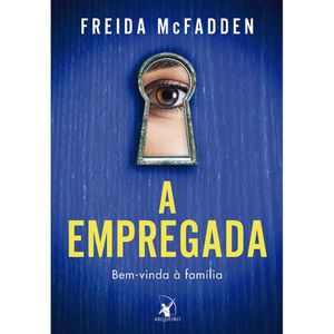 Livro A Empregada - Bem-Vinda À Família Editora Arqueiro  (MP)