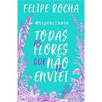 livro astral cultural todas as flores que não te enviei tipobilhete (mp)