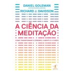 livro a ciência da meditação: como transformar o cérebro, a mente e o corpo (mp)