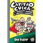 livro capitão cueca e a revoltante revanche da robocueca radioativa volume 10 em cores companhia das letrinhas (mp)