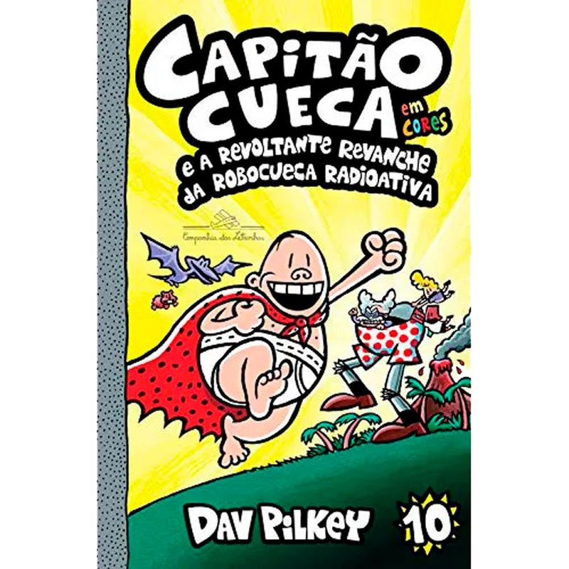 livro capitão cueca e a revoltante revanche da robocueca radioativa volume 10 em cores companhia das letrinhas (mp)