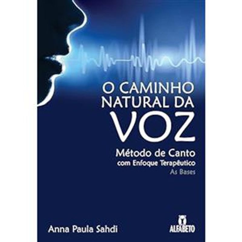livro o caminho natural da voz o método de canto com enfoque terapêut ico editora alfabeto (mp)