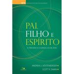 livro pai, filho e espírito: a trindade e o evangelho de joão edi ções vida nova (mp)