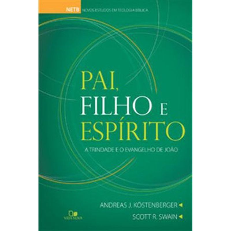 livro pai, filho e espírito: a trindade e o evangelho de joão edi ções vida nova (mp)