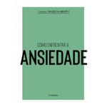 livro coleção saúde da mente como enfrentar a ansiedade astral cultural (mp)