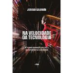 livro na velocidade da tecnologia a transformação digital e os impacto s na sociedade novo seculo (mp)