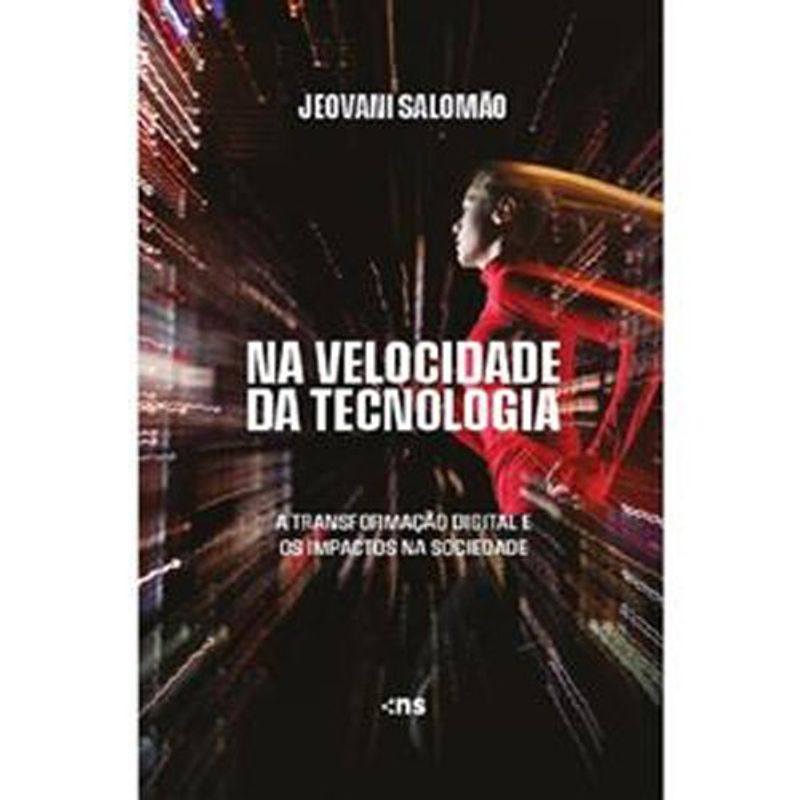 livro na velocidade da tecnologia a transformação digital e os impacto s na sociedade novo seculo (mp)