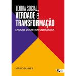 livro teoria social, verdade e transformação boitempo editorial (mp)