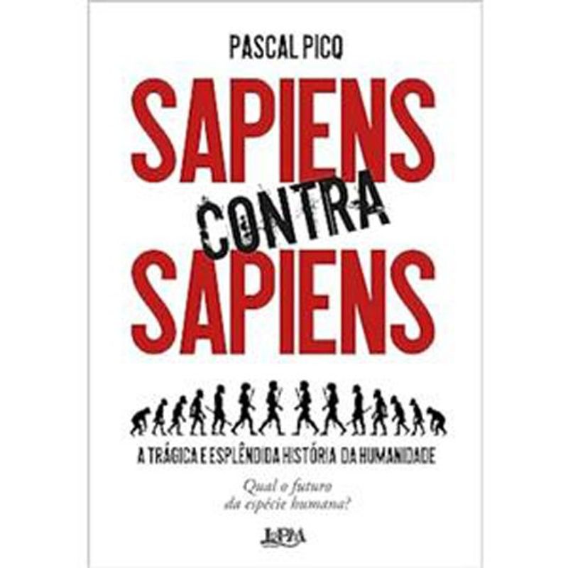 livro sapiens contra sapiens a trágica e esplêndida história da humani dade l&pm (mp)