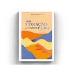 livro um coração puro a transformação da alma segundo o sermão do mont e quatro ventos (mp)
