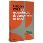 livro eleições 2022 e a reconstrução da democracia no brasil autê ntica (mp)