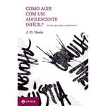 livro como agir com um adolescente difícil? zahar (mp)
