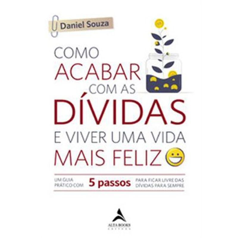 livro como acabar com as dívidas e viver uma vida mais feliz alta books (mp)