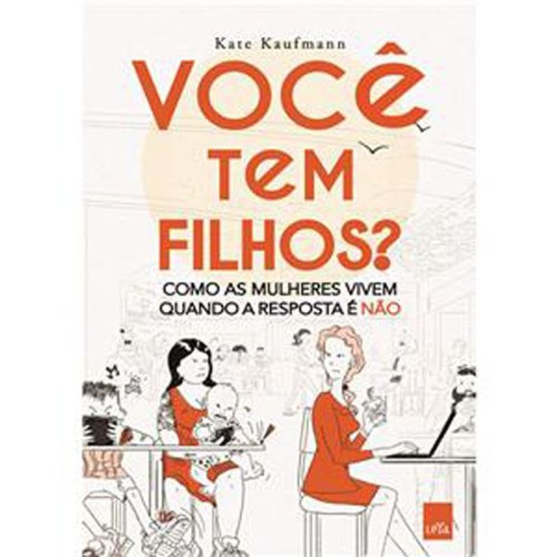livro você tem filhos? como as mulheres vivem quando a resposta e não (m p) leya