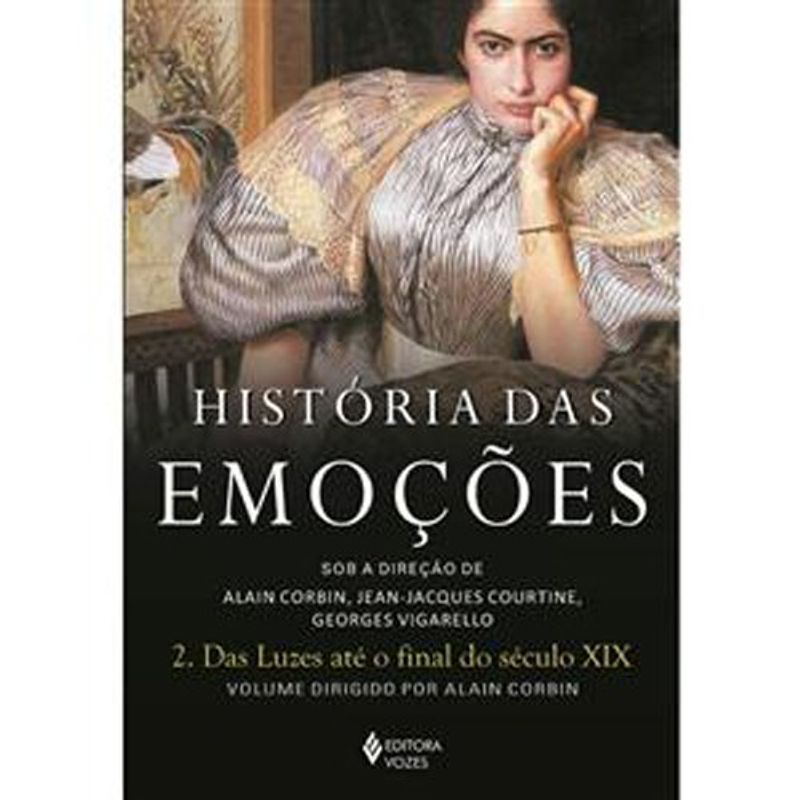 livro historia das emoções vol 02 das luzes ate o final do século xi x editora vozes (mp)