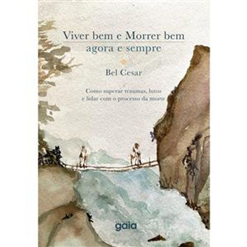 livro viver bem e morrer bem agora e sempre gaia (mp)