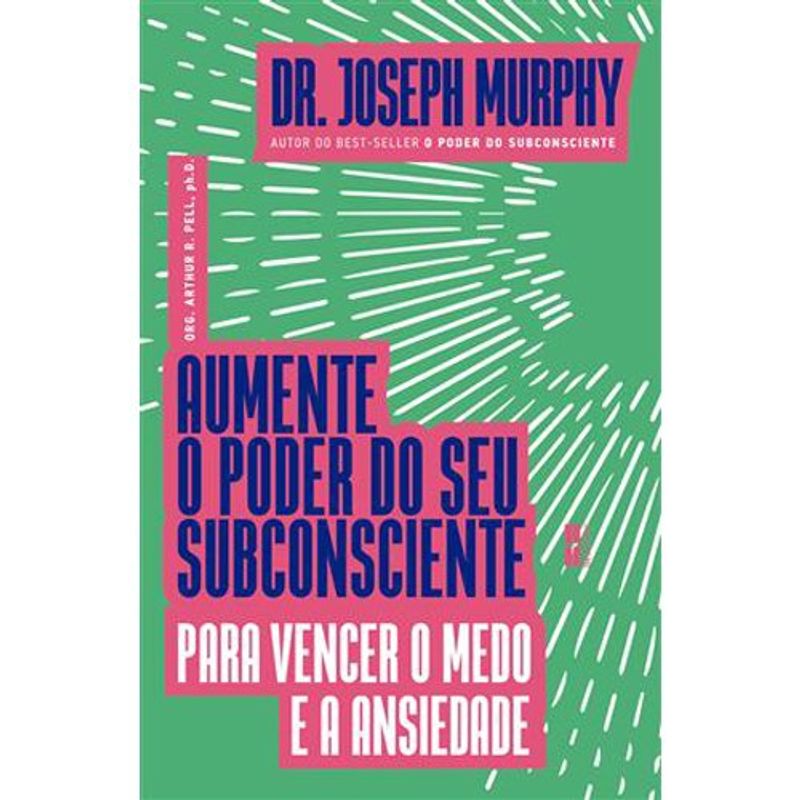 livro aumente o poder do seu subconsciente para vencer o medo e a ansied ade best seller (mp)