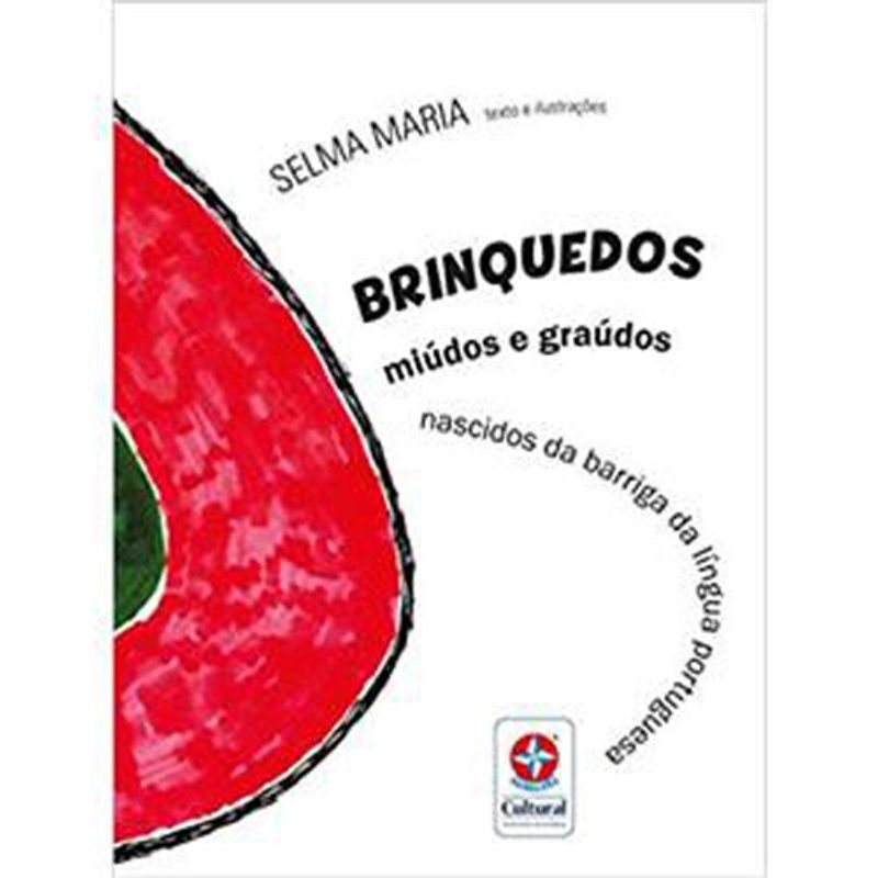 livro brinquedos miudos e graudos: nascidos da barriga da lingua portugu esa estrela cultural (mp)