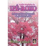 livro o poder terapêutico do ipê roxo a arvore divina dos xamas da a mérica do sul madras editora (mp)