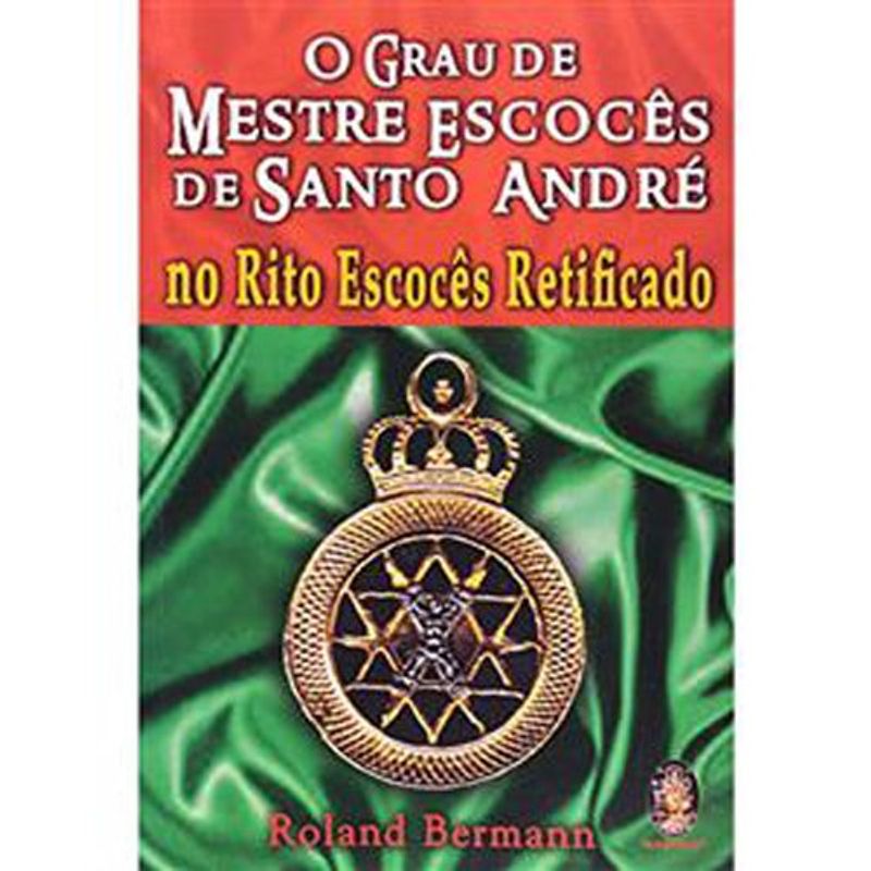 livro o grau de mestre escocês de santo andré no rito escocês retifica do madras editora (mp)