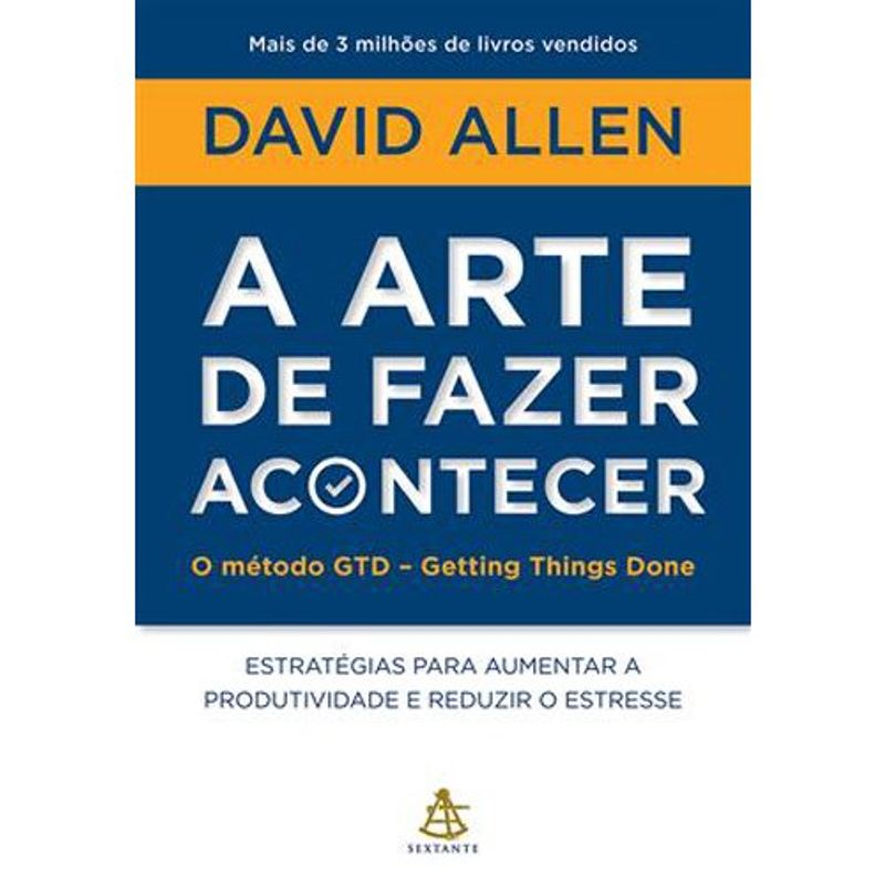 livro a arte de fazer acontecer: o método gtd getting things done sextante gmt (mp)