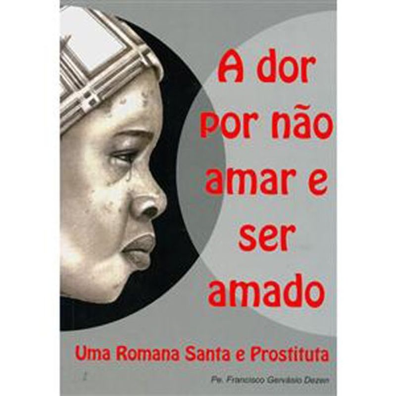 livro a dor por não amar e ser amado uma romana santa e prostituta (mp ) oficina cultural