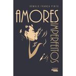 livro amores imperfeitos talentos da literatura (mp)