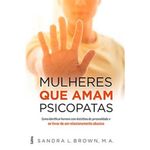 livro mulheres que amam psicopatas cultrix (mp)