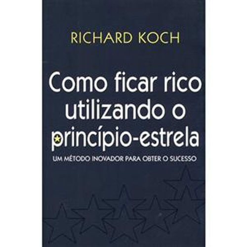 Livro Como Ficar Rico Utilizando O Principio Estrela Um Método Inovado ...
