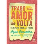 livro trago seu amor de volta sem pedir nada em troca sextante gmt (mp)