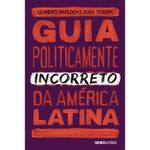 livro guia politicamente incorreto da américa latina globo livros (mp)