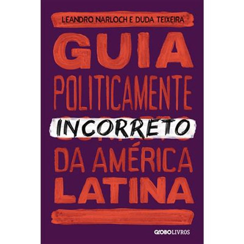 livro guia politicamente incorreto da américa latina globo livros (mp)
