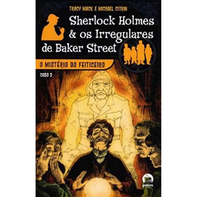 livro o mistério do feiticeiro (sherlock holmes e os irregulares de bake r street, vol. 2) galera (mp)