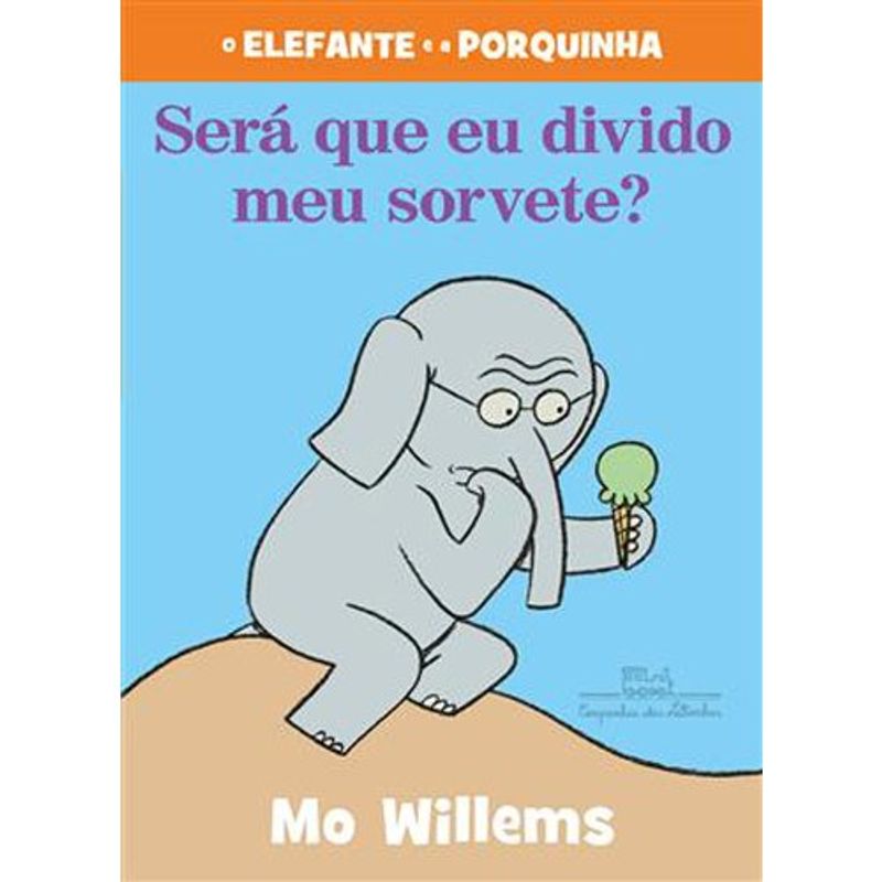 livro será que eu divido o meu sorvete? companhia das letrinhas (mp)