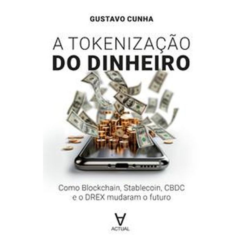 livro tokenização do dinheiro: como blockchain, stablecoin, cbdc e o dre x mudaram o futuro (mp) - actual