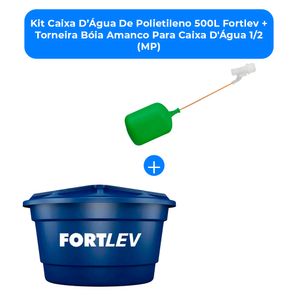 Kit Caixa D’Água De Polietileno 500L Fortlev + Torneira Bóia Amanco Para Caixa D'Água 1/2 (MP)
